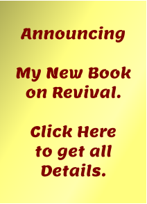 Announcing  My New Book on Revival.   Click Here to get all  Details.