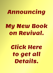 Announcing  My New Book on Revival.   Click Here to get all  Details.